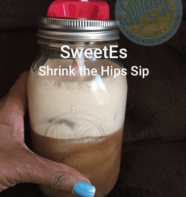 Shrink the Hips Sip (LF) ​