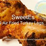 SweetEs air fried turkey legs