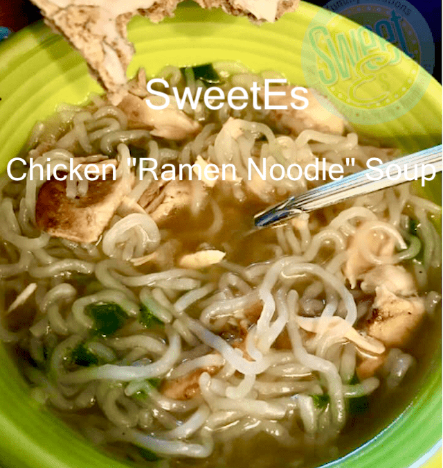 SweetEs Chicken “Ramen Noodle” Soup (FP)